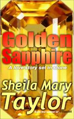 Golden Sapphire: A love story set in stone – by Sheila Mary Taylor