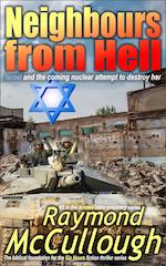 Neighbours from Hell: Israel and the coming nuclear attempt to destroy her – by Raymond McCullough