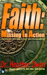 Faith: Missing In Action – relational trust that is faith to stand – more than just believing – by Dr. Heather Owen